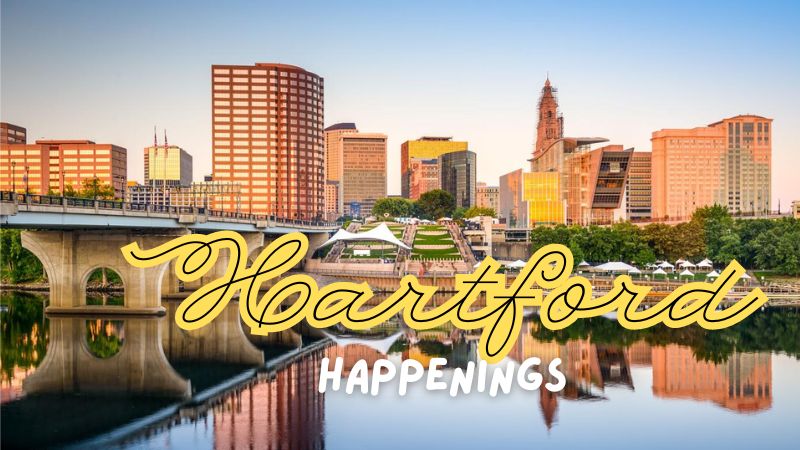Hartford Happenings Discover the Heartbeat of the City